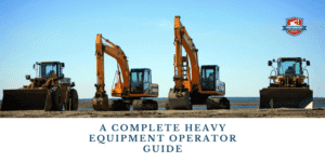 The Definitive Heavy Equipment Operator Guide for 2023