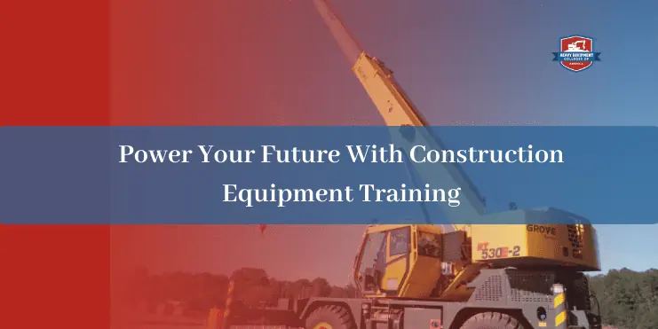 Read more about the article Power Your Future With Construction Equipment Training