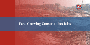 Fast Growing Construction Jobs