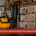 The Key OSHA Rules for Forklifts