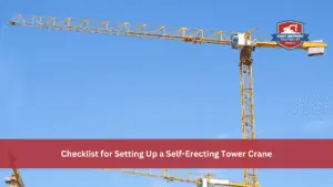 Checklist for Setting Up a Self-Erecting Tower Crane